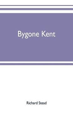 portada Bygone Kent (en Inglés)