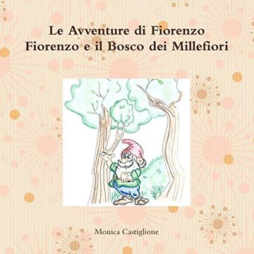 portada Le Avventure di Fiorenzo Fiorenzo e il Bosco dei Millefiori (en Italiano)