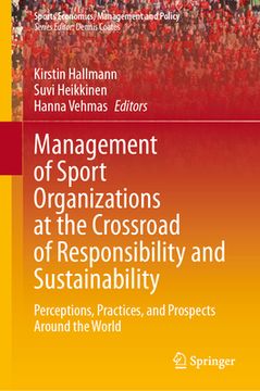 portada Management of Sport Organizations at the Crossroad of Responsibility and Sustainability: Perceptions, Practices, and Prospects Around the World (in English)