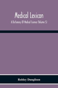 portada Medical Lexicon. A Dictionary Of Medical Science; Containing A Concise Explanation Of The Various Subjects And Terms Of Physiology, Pathology, Hygiene (in English)