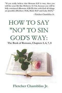 portada How to Say "NO" to Sin God's Way: The Book of Romans Chapter's 5,6,7,8 (en Inglés)