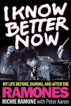 portada I Know Better Now: My Life Before, During, and After the Ramones 