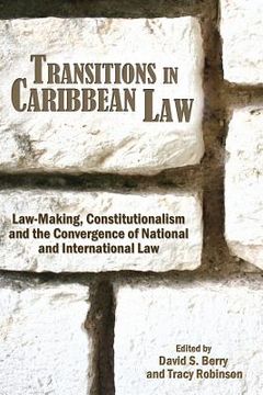 portada transitions in caribbean law: law-making, constitutionalism and the convergence of national and international law (en Inglés)