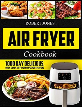 portada Air Fryer Cookbook: 1000 day Delicious, Quick & Easy air Fryer Recipes for Everyone: Easy air Fryer Cookbook for Beginners: Healthy air Fryer Cookbook: Hot air Fryer Cookbook: Air Fryer Oven Cookbook (en Inglés)
