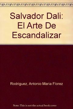 portada Salvador Dali: El Arte de Escandalizar (in Spanish)