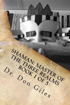 portada Shaman: Master of the Three Realms - Part 1 of 5: Teachings and Techniques (in English)