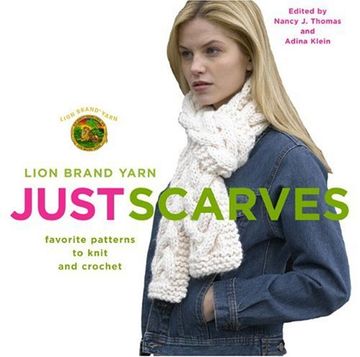 portada Lion Brand Yarn: Just Scarves - Favourite Patterns to Knit and Crochet (en Inglés)