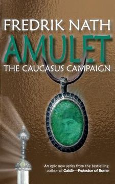 portada Amulet: The Caucasus Campaign - A Roman Novel (en Inglés)