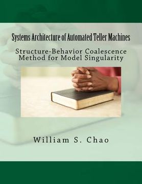portada Systems Architecture of Automated Teller Machines: Structure-Behavior Coalescence Method for Model Singularity (en Inglés)