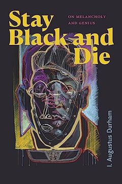 portada Stay Black and Die: On Melancholy and Genius (en Inglés)