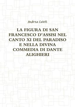 portada La Figura di san Francesco D'assisi nel Canto xi del Paradiso e Nella Divina Commedia di Dante Alighieri 