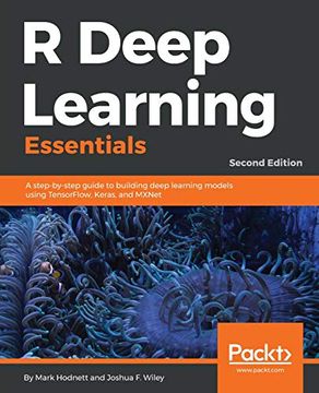 portada R Deep Learning Essentials: A Step-By-Step Guide to Building Deep Learning Models Using Tensorflow, Keras, and Mxnet, 2nd Edition 