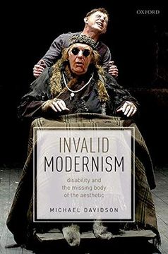 portada Invalid Modernism: Disability and the Missing Body of the Aesthetic 