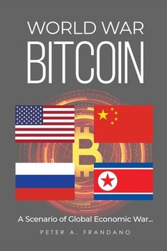 portada World War Bitcoin: A Scenario of Global Economic War... (en Inglés)