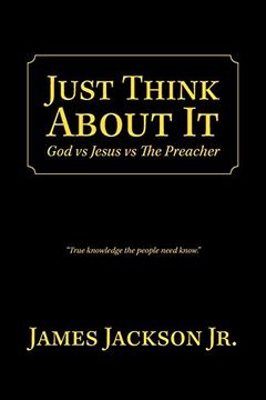 portada Just Think About it: God vs Jesus vs the Preacher (en Inglés)