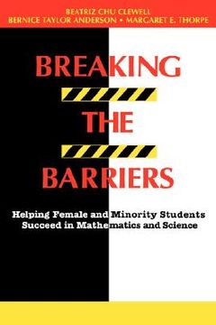 portada breaking the barriers: helping female and minority students succeed in mathematics and science (en Inglés)