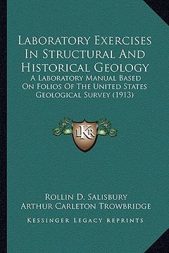 portada laboratory exercises in structural and historical geology: a laboratory manual based on folios of the united states geological survey (1913) (en Inglés)