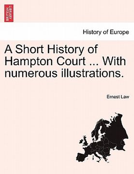 portada a short history of hampton court ... with numerous illustrations. (en Inglés)