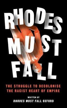 portada Rhodes Must Fall: The Struggle to Decolonise the Racist Heart of Empire (in English)