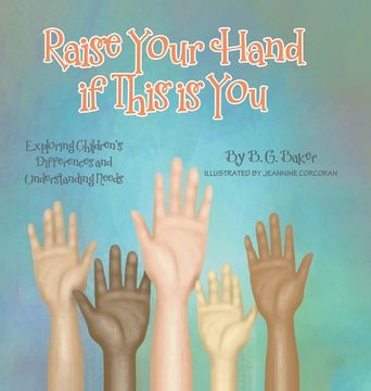 portada Raise Your Hand if This is You: Exploring Children's Differences and Understanding Needs (en Inglés)