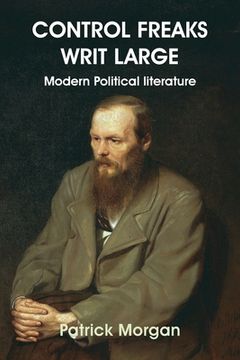 portada Control Freaks Writ Large: Modern Political literature (en Inglés)