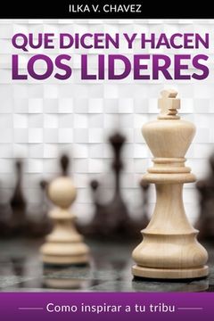 portada Que Dicen y Hacen Los Lideres: Cómo inspirar a tu tribu (in Spanish)