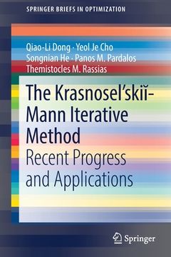 portada The Krasnosel'skiĭ-Mann Iterative Method: Recent Progress and Applications (in English)