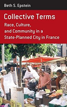 portada Collective Terms: Race, Culture, and Community in a State-Planned City in France (Berghahn Monographs in French Studies) (en Inglés)