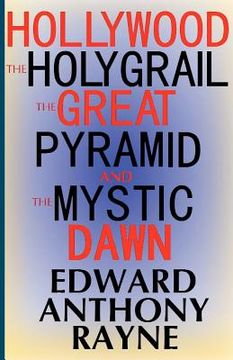 portada hollywood, the holy grail, the great pyramid and the mystic dawn (en Inglés)