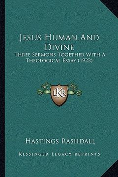 portada jesus human and divine: three sermons together with a theological essay (1922)
