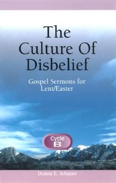 portada the culture of disbelief: gospel sermons for lent/easter (en Inglés)