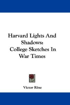 portada harvard lights and shadows: college sketches in war times (in English)