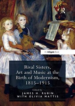 portada Rival Sisters, Art and Music at the Birth of Modernism, 1815-1915 (en Inglés)