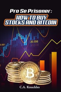 portada Pro se Prisoner how to buy Stocks and Bitcoin (en Inglés)