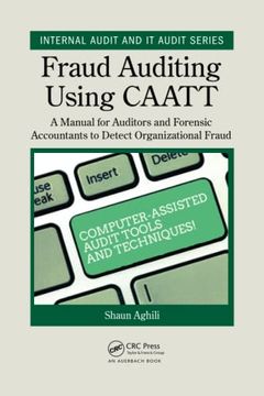 portada Fraud Auditing Using Caatt: A Manual for Auditors and Forensic Accountants to Detect Organizational Fraud (Internal Audit and it Audit) (in English)