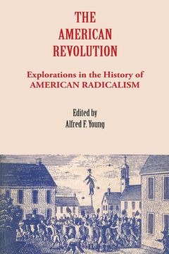 portada The American Revolution: Explorations in the History of American Radicalism (en Inglés)
