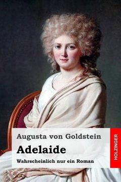 portada Adelaide: Wahrscheinlich nur ein Roman (en Alemán)