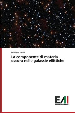 portada La componente di materia oscura nelle galassie ellittiche (en Italiano)