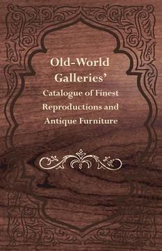 portada Old-World Galleries' Catalogue of Finest Reproductions and Antique Furniture (en Inglés)