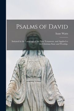portada Psalms of David: Imitated in the Language of the New Testament, and Applied to the Christian State and Worship.