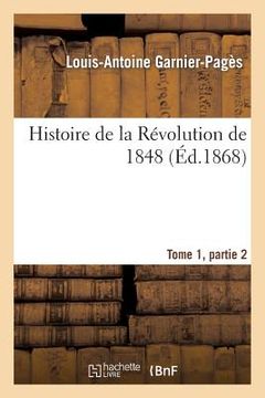 portada Histoire de la Révolution de 1848 Tome1, Partie 2 (en Francés)