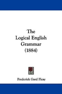 portada the logical english grammar (1884) (in English)