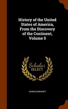 portada History of the United States of America, From the Discovery of the Continent, Volume 5