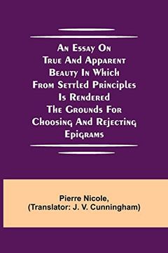 portada An Essay on True and Apparent Beauty in Which From Settled Principles is Rendered the Grounds for Choosing and Rejecting Epigrams (en Inglés)