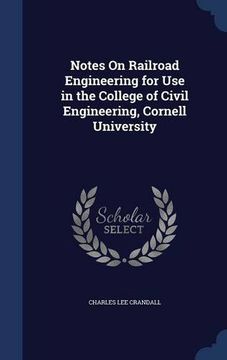 portada Notes On Railroad Engineering for Use in the College of Civil Engineering, Cornell University