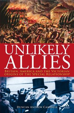 portada Unlikely Allies: Britain, America and the Victorian Origins of the Special Relationship: America, Britain and the Victorian Beginnings of the Special Relationship (Hambledon Continuum) (in English)