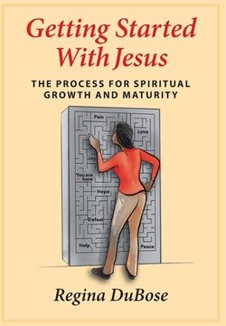 portada Getting Started with Jesus: The Process for Spiritual Growth and Maturity (en Inglés)