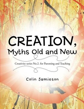 portada CREATION, Myths Old and New: Creativity series No.2. for Parenting and Teaching