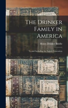 portada The Drinker Family in America: To and Including the Eighth Generation