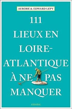 portada 111 Lieux en Loire-Atlantique a ne pas Manquer (in French)
